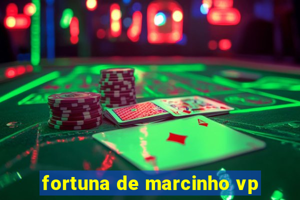 fortuna de marcinho vp